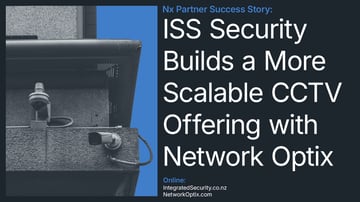 2026 - Network Optix - Case Study Hero Image - Nx Partner Success Story- ISS Security Builds a More Scalable CCTV Offering with Network Optix