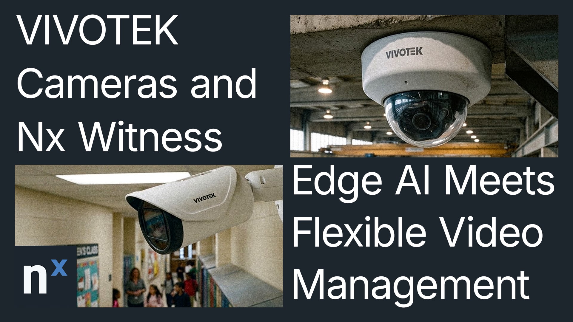 VIVOTEK Cameras and Nx Witness: Edge AI Meets Flexible Video Management
