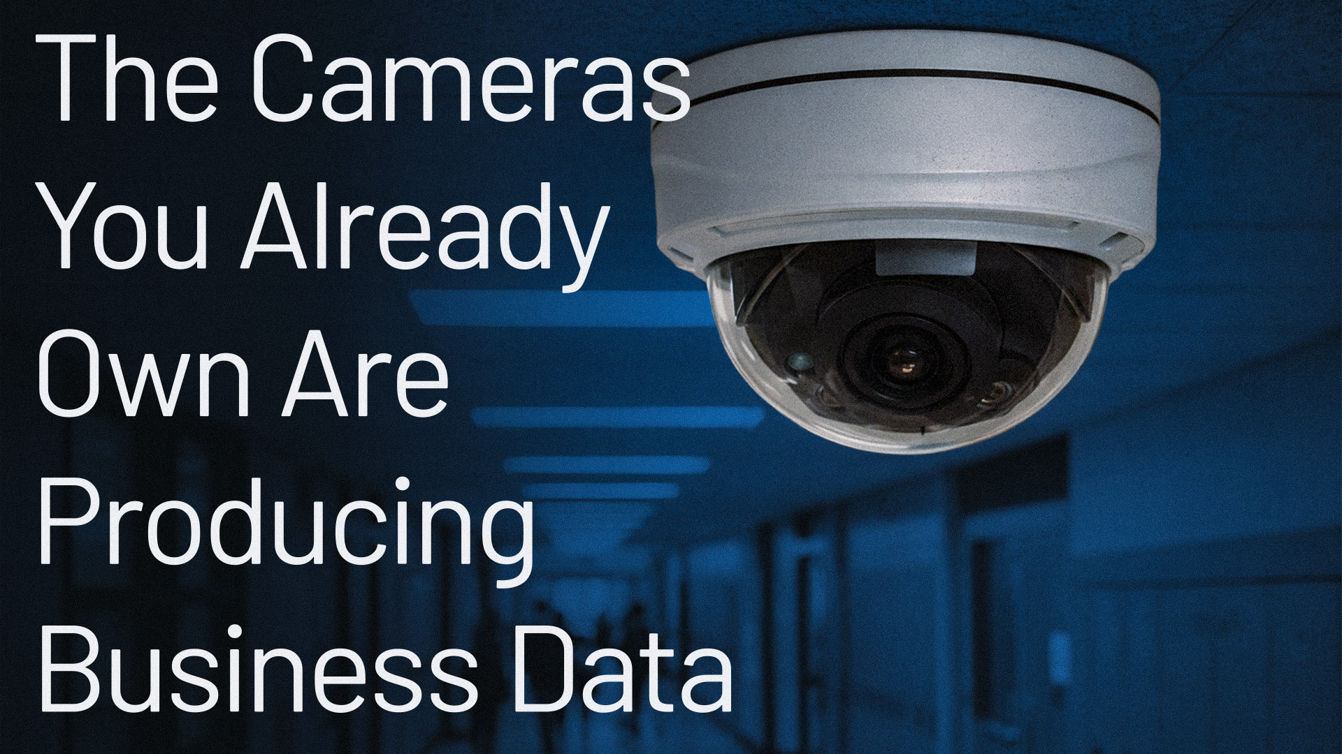 What Data Can Your Cameras Produce in your Industry?