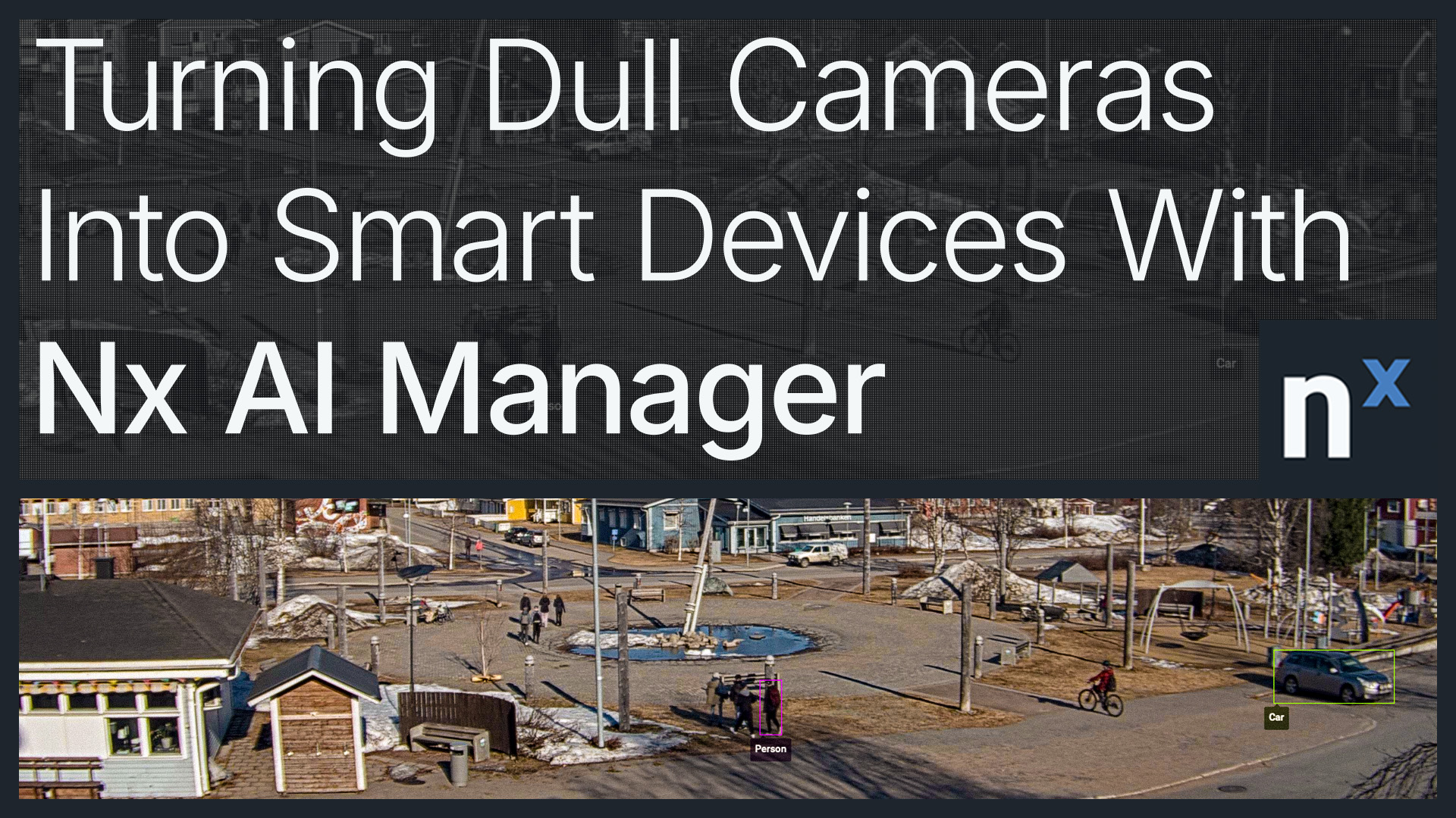 How Nx AI Manager Adds Intelligence to Your Existing Camera System