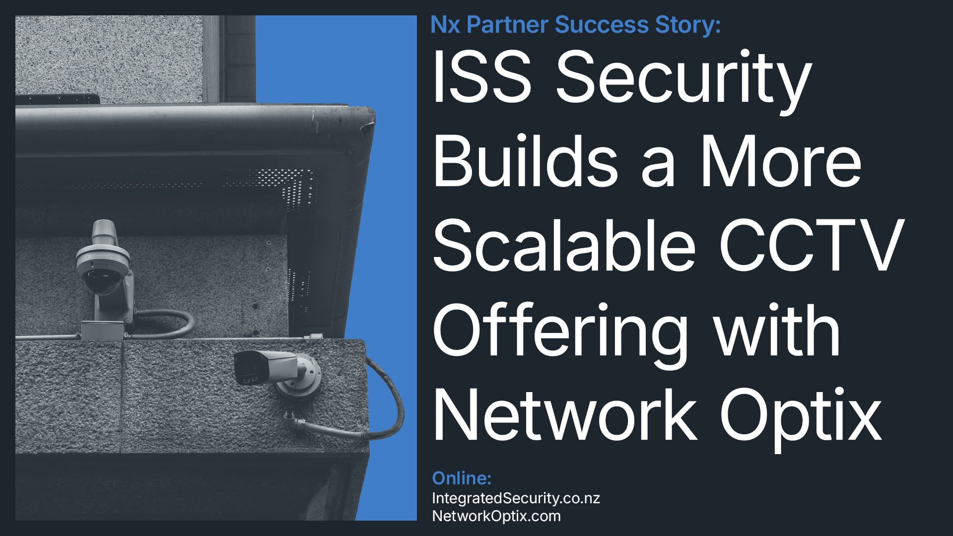 Nx Partner Success Story: ISS Security Builds a More Scalable CCTV Offering